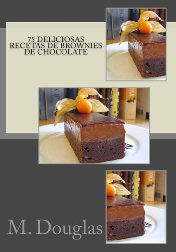 Libro: 75 Deliciosas Recetas De Brownies De Chocolate (spani