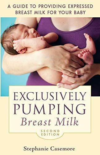 Book : Exclusively Pumping Breast Milk A Guide To Providing