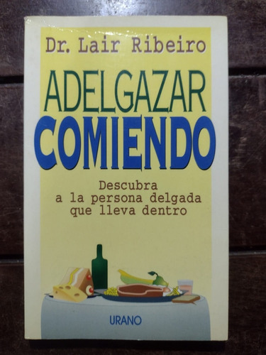 Adelgazar Comiendo - Dr.lair Ribeiro