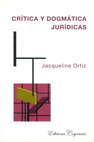 Crítica Y Dogmática Jurídica, De Jacqueline Ortiz Andrade. Editorial Coyoacan, Tapa Blanda En Español, 2008