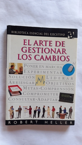 Libro El Arte De Gestionar Los Cambios Autor Robert Heller