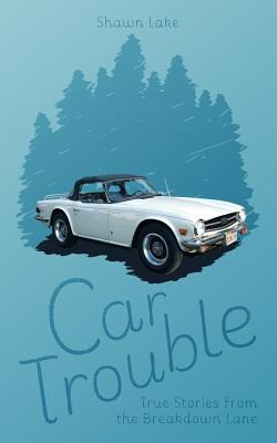 Libro Car Trouble: True Stories From The Breakdown Lane -...