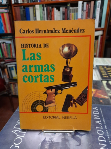 Historia De Las Armas Cortas  Hernández Menéndez  Con Fotos