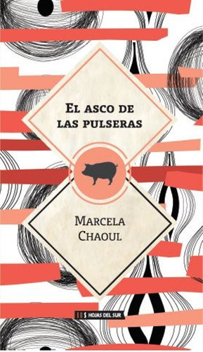 El Asco De Las Pulseras, De Marcela Chaoul