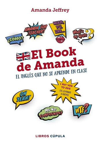 El book de Amanda. El inglÃÂ©s que no se aprende en clase, de Jeffrey, Amanda. Editorial Libros Cupula, tapa dura en español
