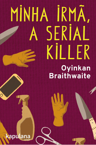 Minha irmã, a serial killer, de Braithwaite, Oyinkan. Editora Kapulana Ltda. ME, capa mole em português, 2019