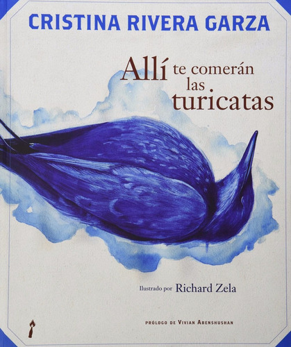 Libro Alli Te Comeran Las Turicatas De Cristina Rivera Garza