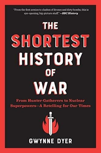 The Shortest History Of War: From Hunter-gatherers To Nuclea