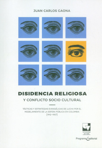 Disidencia Religiosa Y Conflicto Socio Cultural, De Gaona, Juan Carlos. Editorial Universidad Del Valle, Tapa Blanda, Edición 1 En Español, 2018