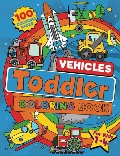 Libro: Toddler Vehicle Coloring Book: 100 Big Pages Full Of