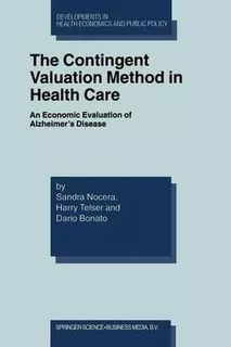 The Contingent Valuation Method In Health Care - Sandra N...