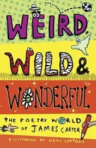 Comprar Weird, Wild & Wonderful - The Poetry World Of James Carter: The Poetry World Of James Carter, De Carter, James. Editorial Otter-barry Books, Tapa Blanda En Inglés, 2021
