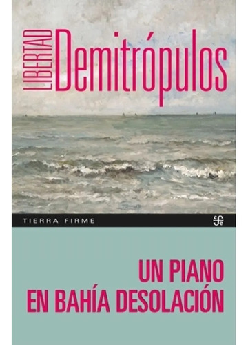 Libertad Demitropulos - Un Piano En Bahia Desolacion