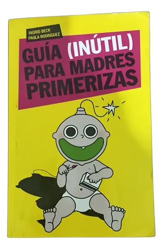 Pared Inutil Guía (inútil) Para Madres Primerizas Beck Y Rodríguez | MercadoLibre