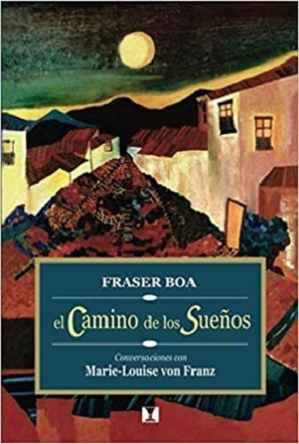 Libro El Camino De Los Sueños Autor Fraser Boa