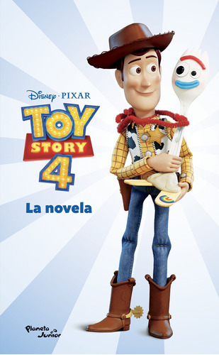 Toy Story 4. La novela, de Disney. Serie Disney Editorial Planeta Infantil México, tapa blanda en español, 2019