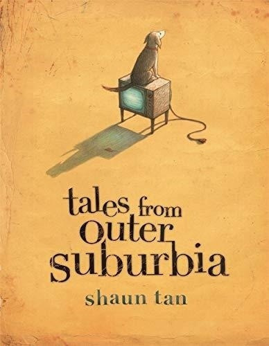 Tales From Outer Suburbia - Shaun Tan
