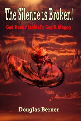 Libro The Silence Is Broken!: God Hooks Ezekiel's Gog & M...