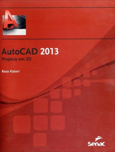 Autocad 2013 - Projetos Em 2d - Col. Nova Série Informática