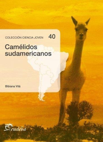 Camélidos Sudamericanos, De Vilá, Bibiana. Editorial Eudeba, Edición 2010 En Español