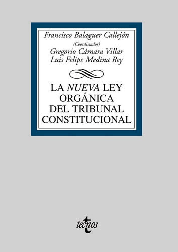 La Nueva Ley Orgãâ¡nica Del Tribunal Constitucional, De Balaguer Callejón, Francisco. Editorial Tecnos, Tapa Blanda En Español