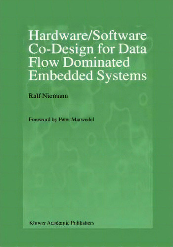 Hardware/software Co-design For Data Flow Dominated Embedded Systems, De Ralf Niemann. Editorial Springer, Tapa Dura En Inglés