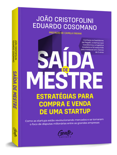 Saída de mestre: estratégias para compra e venda de uma startup: Como as startups estão revolucionando mercados e se tornaram o foco de disputas milionárias entre as grandes empresas, de Cristofolini, João. Editorial Editora Gente Livraria e Editora Ltda., capa mole em português, 2021