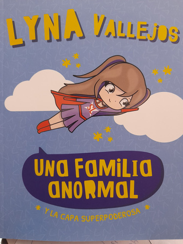 Una Familia Anormal Y La Capa Superpoderosa. Lyna Vallejos. 