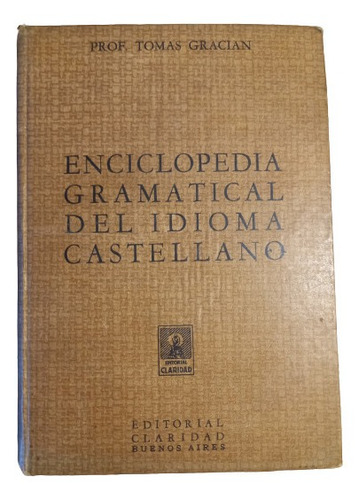 Tomás Gracián. Enciclopedia Gramatical Del Idioma Castellano