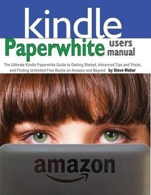 Paperwhite Users Manual  The Ultimate Kindle Paperwhitaqwe