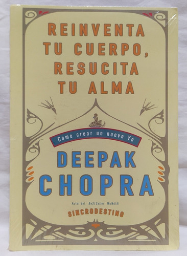 Libro Reinventa Tu Cuerpo Resucita Tu Alma Deepak Chopra