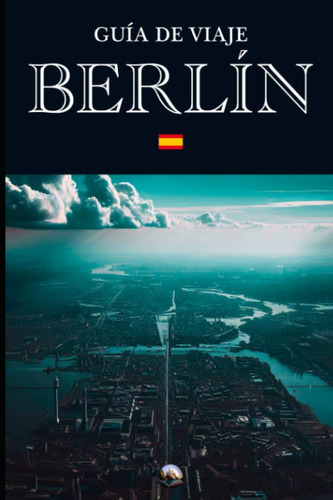 Libro: Guía De Viaje: Berlín (en Español) (guías Del Mundo)