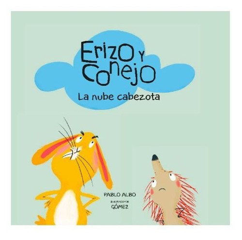 Erizo Y Conejo Nube Cabezota - Albo,pablo