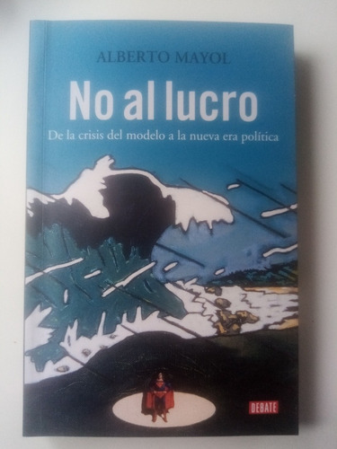 No Al Lucro. Alberto Mayol - Editorial Debate, Ed. 2013