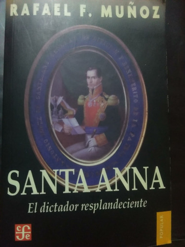 Santa Anna El Dictador Resplandeciente