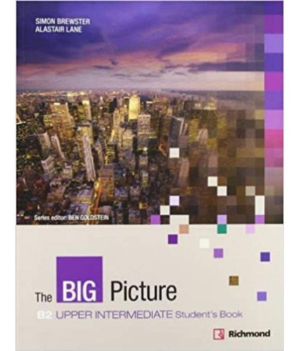 The Big Picture B2 Upper Intermediate Student's Book, De Ben Goldstein., Vol. B2. Editora Richmond, Capa Mole Em Inglês, 2011