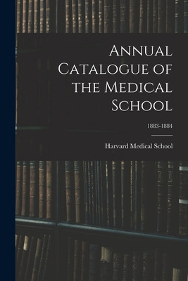 Libro Annual Catalogue Of The Medical School; 1883-1884 -...