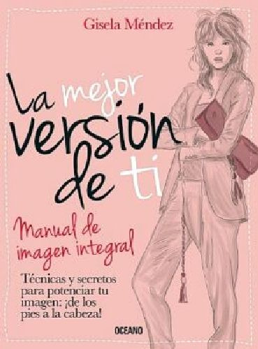 Mejor Versión De Ti, La. Manual De Imagen Integral