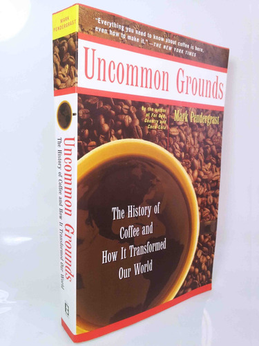 La Historia Del Café / Uncommon Grounds - Mark Pendergrast 