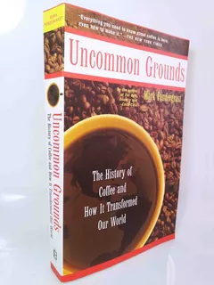 La Historia Del Café / Uncommon Grounds - Mark Pendergrast