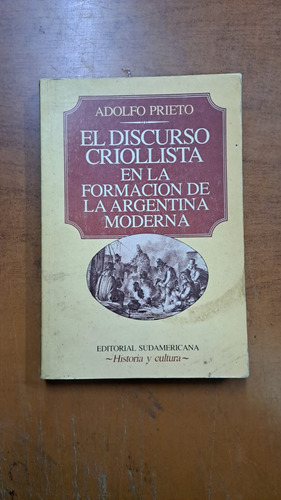 El Discurso Criollista En La Formacion De Argentina Moderna