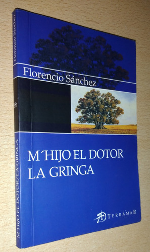 Mi Hijo El Dotor La Gringa Florencio Sánchez Terramar