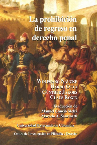 La Prohibición De Regreso En Derecho Penal N. 11, De Es Varios. Editorial Fundacion Universidad Externado De Colombia, Tapa Blanda, Edición 1 En Español, 2018