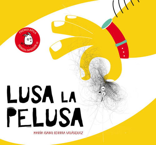 Lusa La Pelusa, De Correa Velásquez, María Isabel. Editorial Apila Ediciones, Tapa Dura En Español