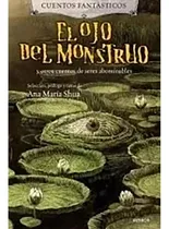 Comprar El Ojo Del Monstruo Y Otros Cuentos De Seres Abominabl - #d