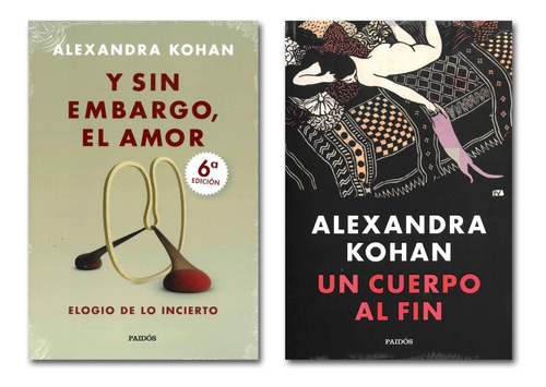 Y Sin Embargo El Amor + Un Cuerpo Al Fin Alexandra Kohan