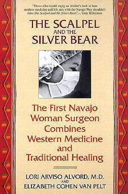 The Scalpel And The Silver Bear - Lori Arviso Alvord