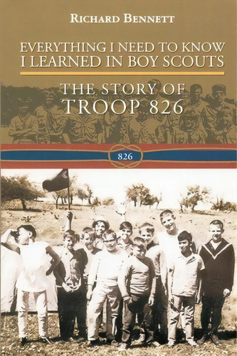 Everything I Need To Know I Learned In Boy Scouts, De Mr Richard Bennett. Editorial Createspace Independent Publishing Platform, Tapa Blanda En Inglés