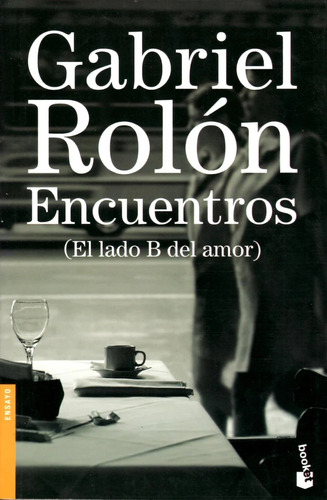 Encuentros: (El lado B del amor), de Gabriel Rolón. Editorial Booket en español