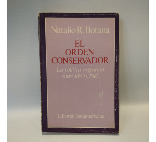 El Orden Conservador Natalio Botana Sudamericana